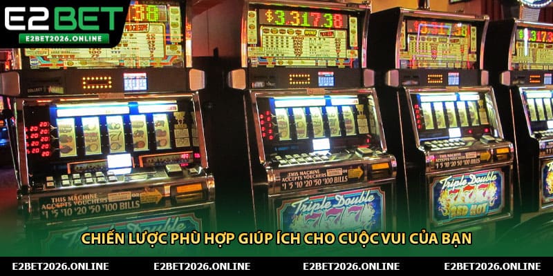 Chiến lược phù hợp giúp ích cho cuộc vui của bạn